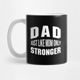 Dad Just Like Mom Only Smarter Daddy Quote Mug